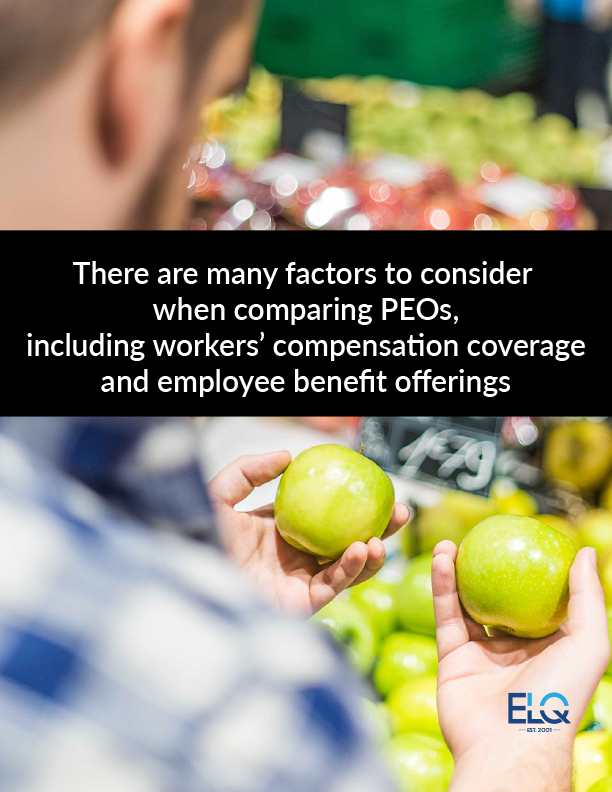 There are many factors to consider when choosing a PEO, including workers' compensation insurance and employee benefit offerings