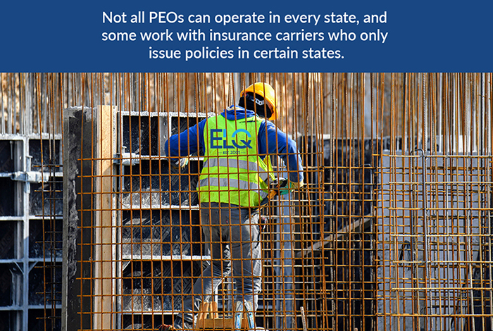 not all PEOs can operate in every state and some work with insurance carriers who only issue policies in certain states.