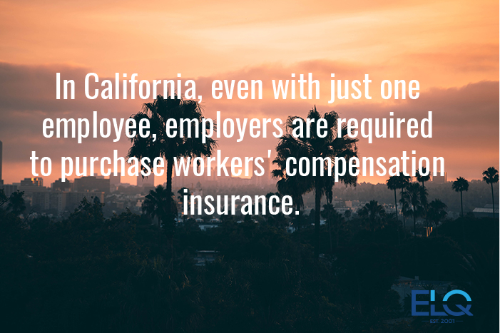 In California, even with just one employee, employers are required to purchase workers' compensation insurance