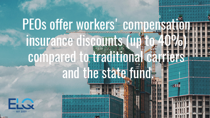 PEOs offer Workers' compensation insurance discounts (up to 40%) compared to traditional carriers and the state fund