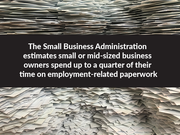 The Small Business Administration estimates owners of small or mid-sized business spend up to a quarter of their time on employment-related paperwork