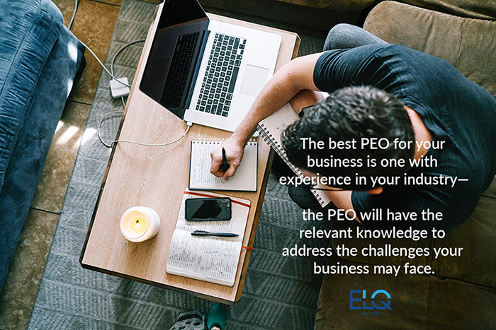 The best PEO for your business is one with experience in your industry it will have the relevant knowledge to address the challenges your business may face